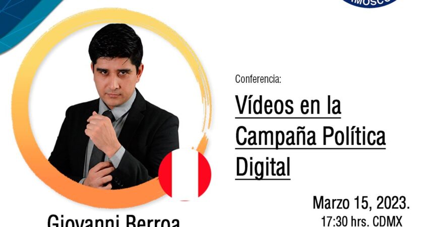 Comparte Giovanni Berroa sobre “Spots y videos en campaña política digital” en el II Encuentro #HagamosComPol