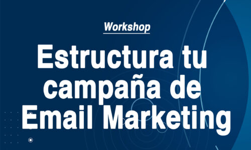 Workshop: Estructura tu campaña de email marketing