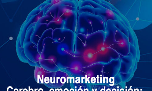Neuromarketing: cerebro, emoción y decisión
